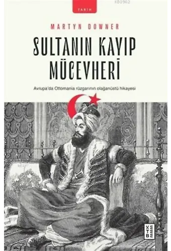 Sultanın Kayıp Mücevheri; Avrupa'da Ottomania Rüzgarının Olağanüstü Hikayesi