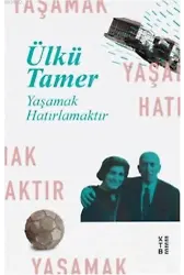 Yaşamak Hatırlamaktır; Anılar Kitabı