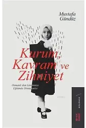 Kurum, Kavram ve Zihniyet; Osmanlı'dan Günümüze Eğitimde Dönüşümler