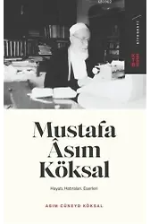 Mustafa Asım Köksal; Hayatı, Hatıraları, Eserleri