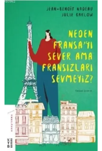 Neden Fransa'yı Sever Ama Fransızları Sevmeyiz?