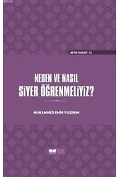 Neden ve Nasıl Siyer Öğrenmeliyiz (Ciltli)