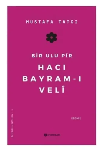 Bir Ulu Pir Hacı Bayram-ı Veli