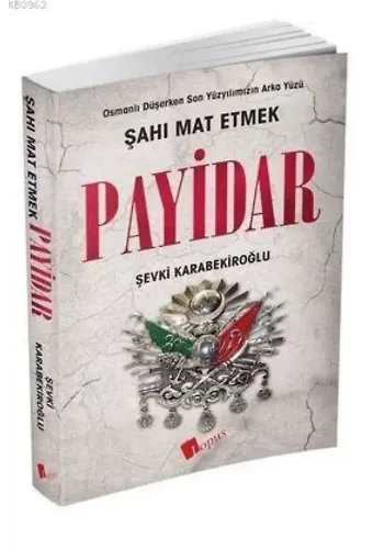 Payidar; Osmanlı Düşerken Son Yüzyılımızın Arka Yüzü