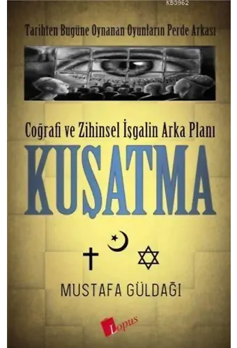 Coğrafi ve Zihinsel İşgalin Arka Planı Kuşatma; Tarihten Bugüne Oynanan Oyunların Perde Arkası