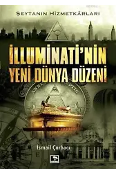 İlluminati'nin Yeni Dünya Düzeni; Şeytanın Hizmetkarları