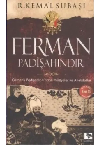 Ferman Padişahındır (Cep Boy); Osmanlı Padişahları'ndan Hikayeler ve Anekdotlar