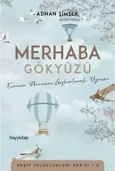 Merhaba Gökyüzü; Evrenin Manasını Gözlemlemek Üzerine
