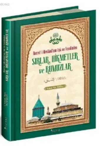 Hazret-i Mevlana'nın Aşk ve Vecdinden Sırlar, Hikmetler ve Rumuzlar