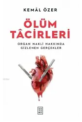 Ölüm Tacirleri; Organ Nakli Hakkında Gizlenen Gerçekler