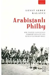 Arabistanlı Philby; Bir İngiliz Casusunun Vehhabî Devleti'nin Kuruluşundaki Rolü