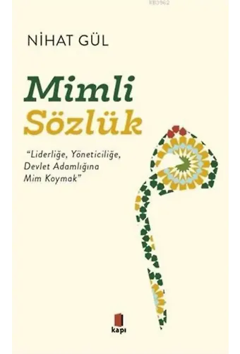 Mimli Sözlük; "Liderliğe, Yöneticiliğe, Devlet Adamlığına Mim Koymak"