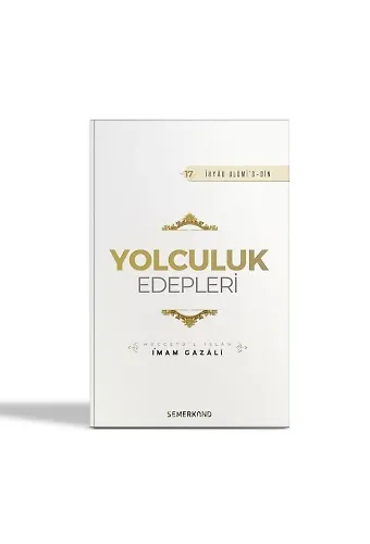 Yolculuk Edepleri | İhya-u Ulumiddin | İmam Gazali