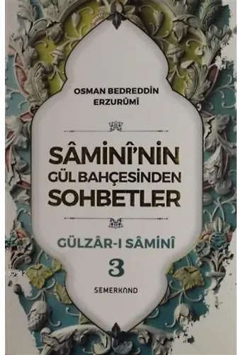 Samini'nin Gül Bahçesinden Sohbetler - Gülzar-ı Samini 3