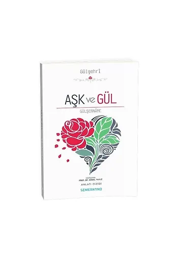 Aşk ve Gül | Gülşenname | Kemal Yavuz