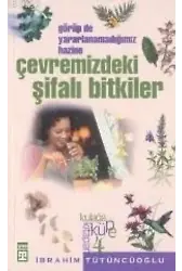 Çevremizdeki Şifalı Bitkiler; Görüpte Yararlanmadığımız Hazine