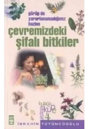 Çevremizdeki Şifalı Bitkiler; Görüpte Yararlanmadığımız Hazine