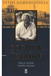 Dostluk Üzerine; Önce Selam Sonra Kelam