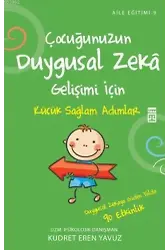 Çocuğunuzun Duygusal Zeka Gelişimi İçin; Küçük Sağlam Adımlar Atmak