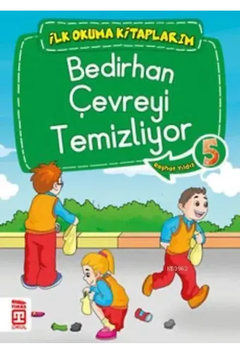 Bedirhan Çevreyi Temizliyor; İlk Okuma Kitaplarım, 6+ Yaş