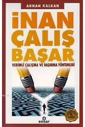 İnan Çalış Başar; Verimli Çalışma ve Başarma Yöntemleri