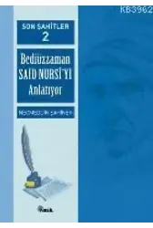 Son Şahitler 2; Bediüzzaman Said Nursi´yi Anlatıyor
