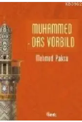 Muhammed Das Vorbıld; Peygamberimizin Örnek Ahlakı
