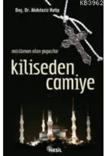 Müslüman Olan Papazlar| Kiliseden Camiye