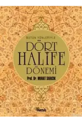 Bütün Yönleriyle Dört Halife Dönemi