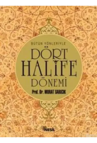 Bütün Yönleriyle Dört Halife Dönemi