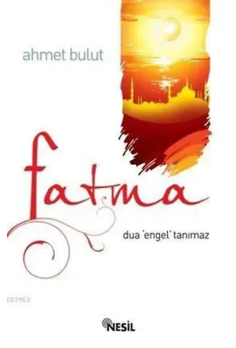 Fatma; Dua Engel Tanımaz