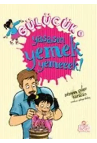 Gülücük-5; Yaşasın Yemek Yemeeek!
