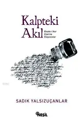 Kalpteki Akıl; Risale-i Nur Üzerine Düşünceler