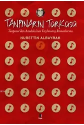 Tanpınar'ın Türküsü; Tanpınar'dan Anadolu'nun Yazılmamış Romanlarına
