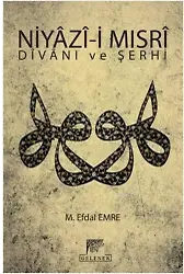Niyazi Mısri Divanı ve Şerhî; Tanrı Erinin Sırları