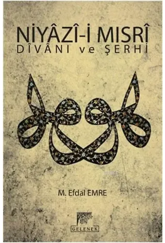 Niyazi Mısri Divanı ve Şerhî; Tanrı Erinin Sırları