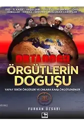 Örgütlerin Doğuşu; Yapay Terör Örgütleri ve Onlara Karşı Örgütlenenler