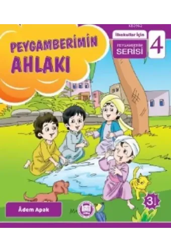 Peygamberimin Ahlakı; İlkokullar İçin Peygamberim Serisi - 4