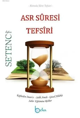 Asr Suresi Tefsiri; Konulu Sure Tefsiri - Küfürden İman'a-Salih Amele-Güzel Ahlaka-Sabır Eğitimine Rehber