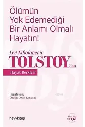 Ölümün Yok Edemediği Bir Anlamı Olmalı Hayatın!; Lev Nikolayeviç Tolstoy'dan Hayat Dersleri
