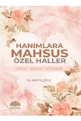 Hanımlara Mahsus Özel Haller; Hayız - Nifas - İstihaze