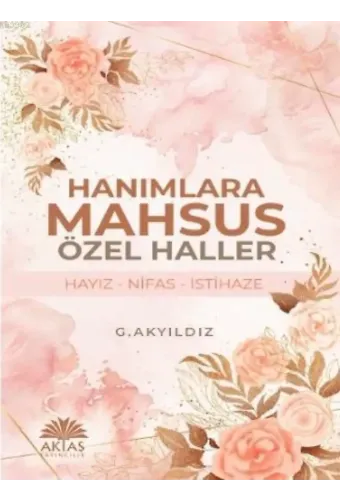 Hanımlara Mahsus Özel Haller; Hayız - Nifas - İstihaze