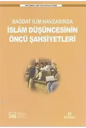 Bağdat İlim Havzasında İslam Düşüncesinin Öncü Şahsiyetleri