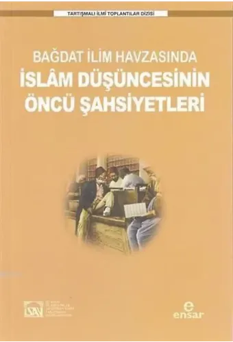 Bağdat İlim Havzasında İslam Düşüncesinin Öncü Şahsiyetleri