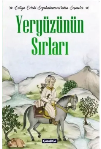 Yeryüzünün Sırları; Evliya Çelebi Seyahatnamesi'nden Seçmeler