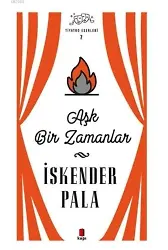 Aşk Bir Zamanlar - Tiyatro Eserleri 7