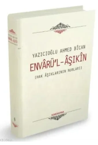 Envarü'l Aşıkin - Hak Aşıklarının Nurları (Ciltli)
