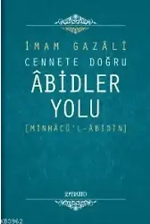 Cennete Doğru Âbidler Yolu; Minhâcü'l-âbidîn