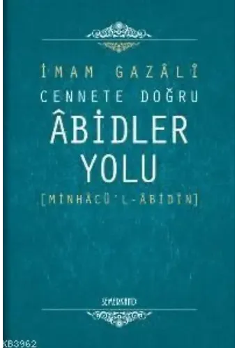 Cennete Doğru Âbidler Yolu; Minhâcü'l-âbidîn