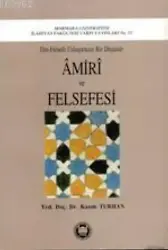 Amiri ve Felsefesi; Din-felsefe Uzlaştırıcısı Bir Düşünür